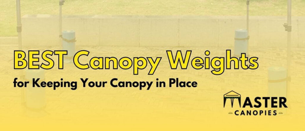 BEST Canopy Weights for Keeping Your Canopy in Place