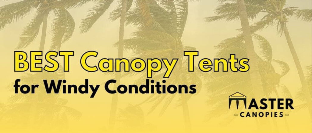 Best Canopy Tents for Windy Conditions2