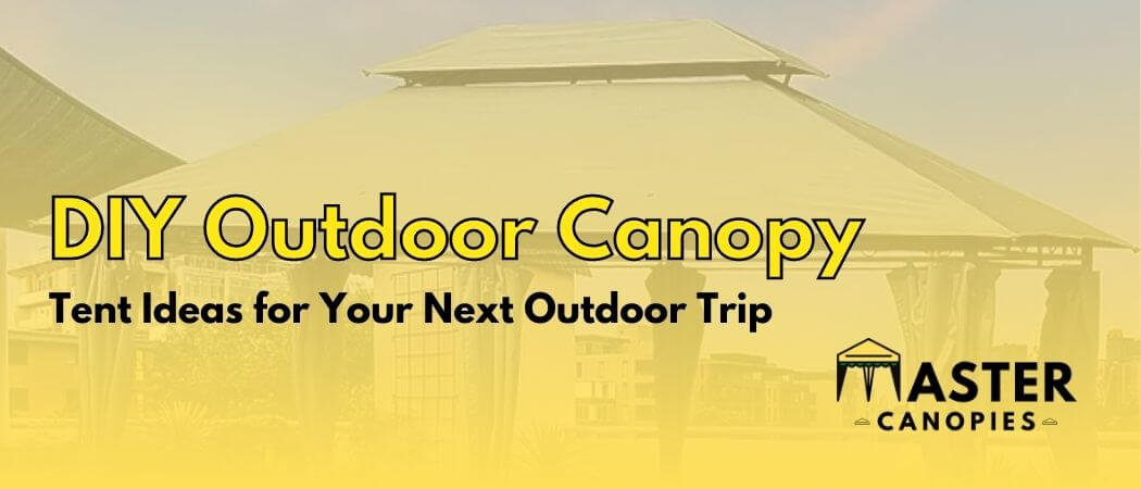 Best DIY Outdoor Canopy Tent Ideas