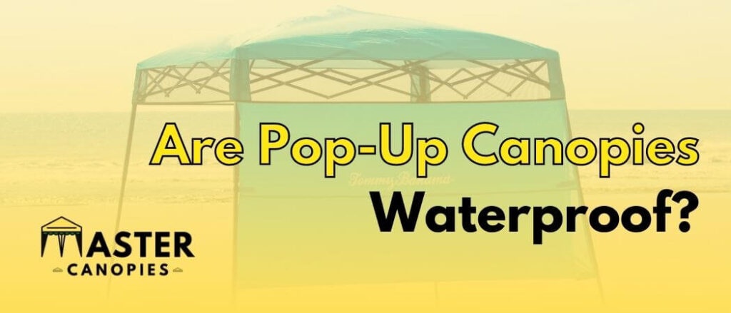 are popup canopies waterproof