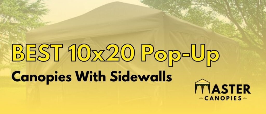 best 10x20 popup canopies with sidewalls
