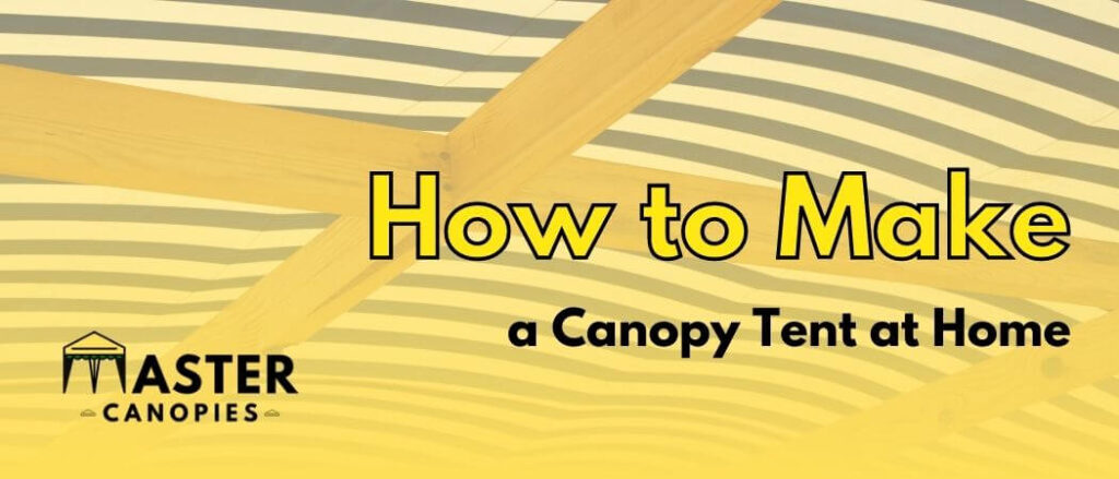 how to make a canopy tent at home
