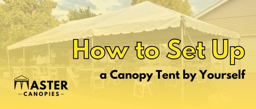 how to setup a canopy tent by yourself