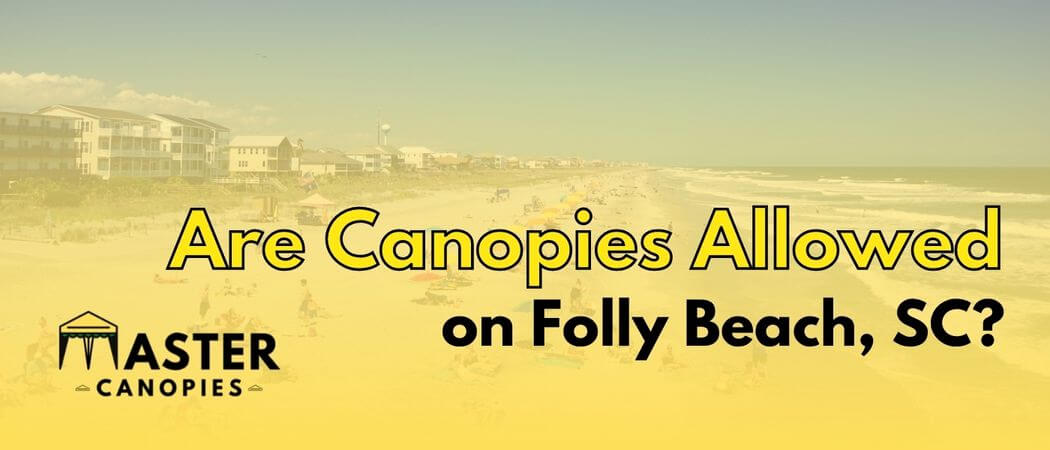 Are canopies allowed on Folly Beach, SC