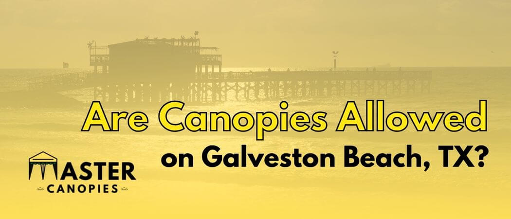 Are canopies allowed on Galveston, Texas