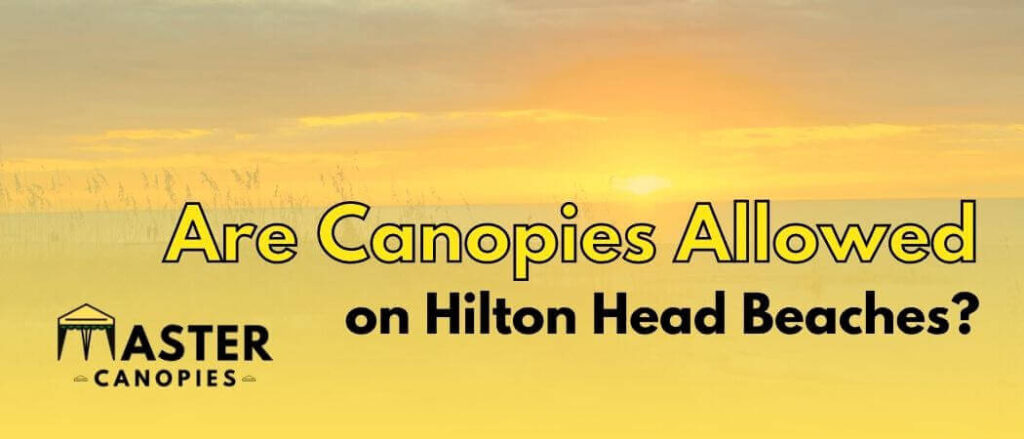 are canopies allowed on Hilton Head Beaches, SC