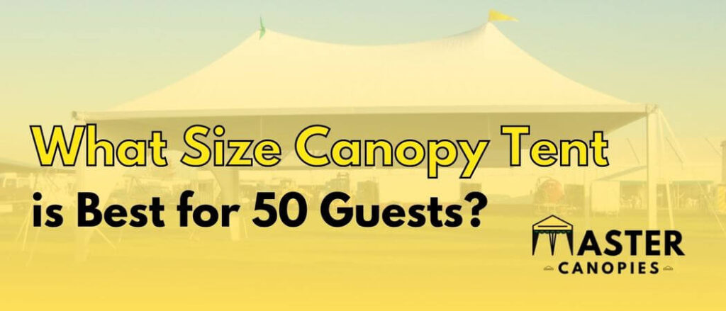 what size canopy tent is best for 50 guests