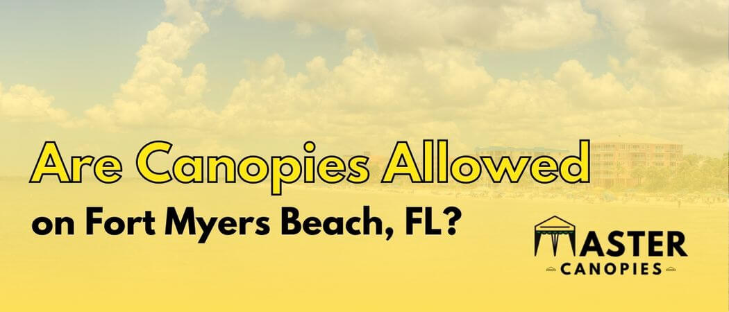 are canopies allowed on Fort Myers Beach, FL