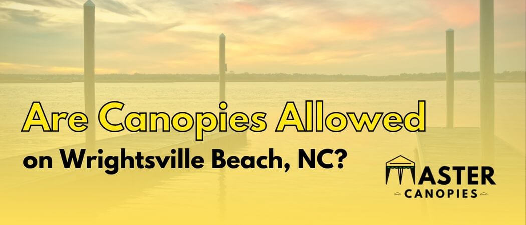 are canopies allowed on Wrightsville Beach, NC