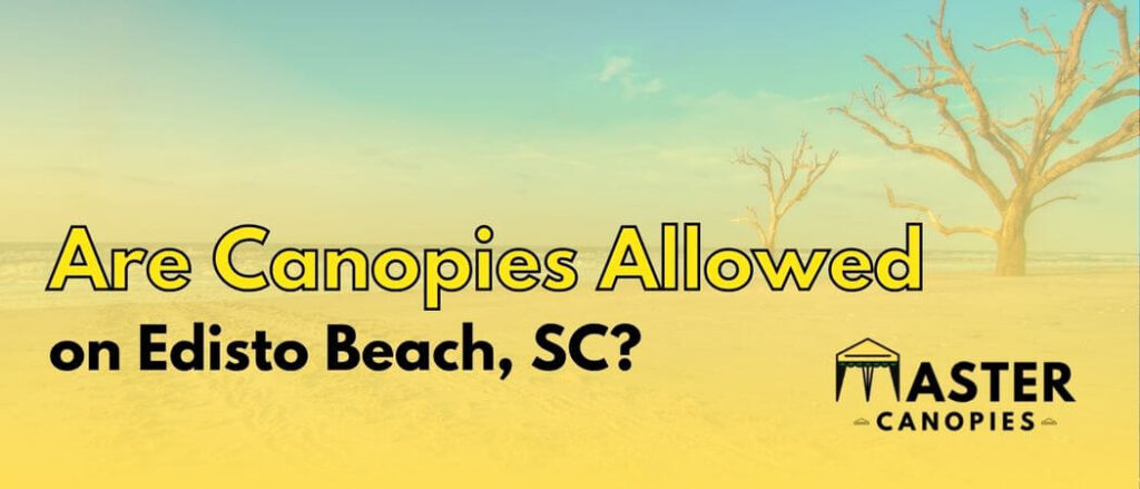 are canopies allowed on edisto beach, south carolina