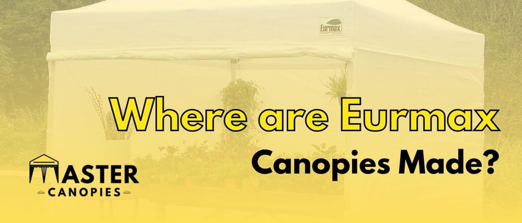 where are Eurmax canopies made
