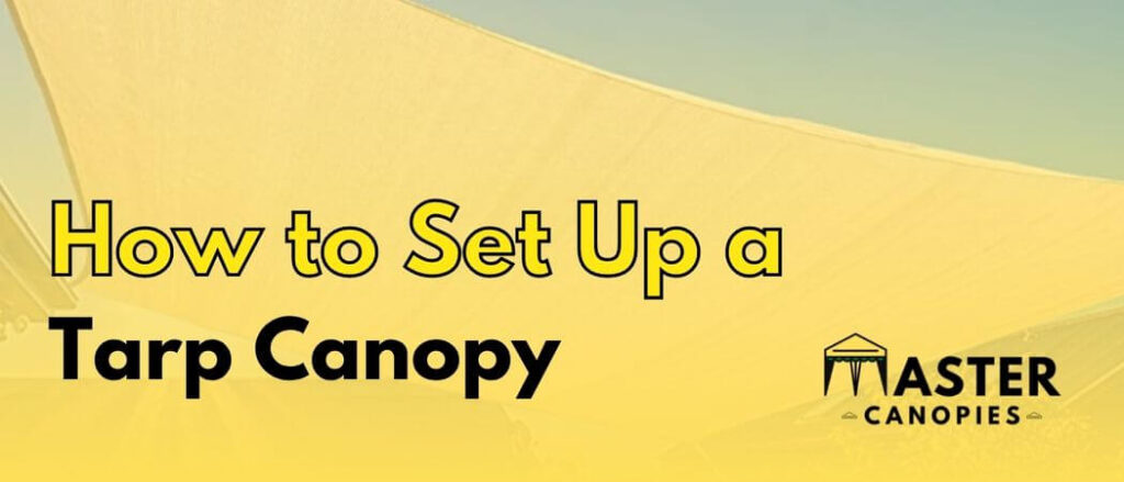 how to set up a tarp canopy