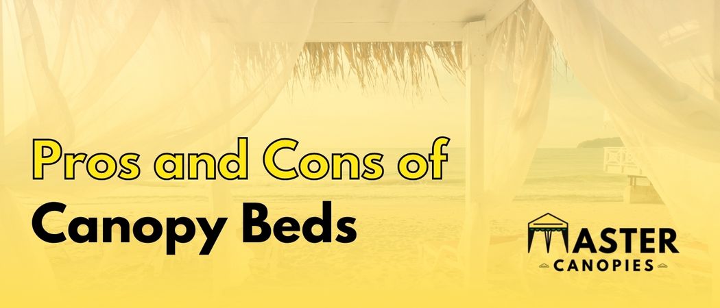 pros and cons of Canopy beds or bed canopies